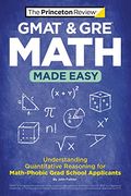 Gmat & gre Math Made Easy: Understanding Quantitative Reasoning for Math-Phobic Grad School Applicants (Graduate School Test Preparation) (en Inglés)