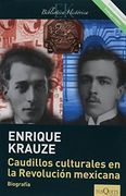 Caudillos Culturales en la Revolucion Mexicana (in Spanish)