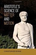 Aristotle's Science Of Matter And Motihb (en Inglés)