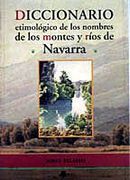 Diccionario etimológico de los nombres de los montes y ríos de Navarra (Ensayo y Testimonio)