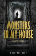 Monsters In My House, A True Story (en Inglés)