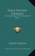 peace within yourself: the meaning of the book of john (en Inglés)