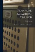 Stanford Memorial Church: The Mosaics, the Windows, the Inscriptions (en Inglés)