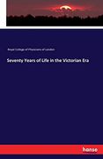 Seventy Years of Life in the Victorian era (en Inglés)