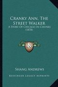 cranky ann, the street walker: a story of chicago in chunks (1878)