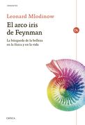 El Arco Iris de Feynman: La Búsqueda de la Belleza en la Física y en la Vida