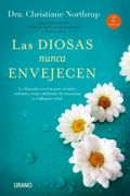 Las Diosas Nunca Envejecen - Christiane Northrup - Urano