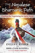 The Nepalese Shamanic Path: Practices for Negotiating the Spirit World (en Inglés)