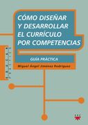 Cómo Diseñar y Desarrollar e Currículo por Competencias: Guía Práctica