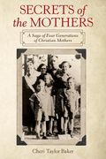 Secrets of the Mothers: A Saga of Four Generations of Christian Mothers (en Inglés)