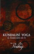 Kundalini Yoga: El Poder Está en ti