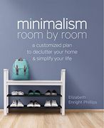 Minimalism Room by Room: A Customized Plan to Declutter Your Home and Simplify Your Life (en Inglés)