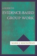 A Guide to Evidence-Based Group Work (en Inglés)