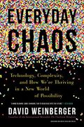 Everyday Chaos: Technology, Complexity, and how We're Thriving in a new World of Possibility (en Inglés)
