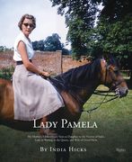 Lady Pamela: My Mother's Extraordinary Years as Daughter to the Viceroy of India, Lady-In-Waiting to the Queen, and Wife of David H (en Inglés)