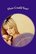 How Could You? (en Inglés)