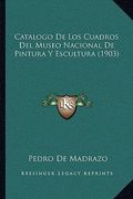 Catalogo de los Cuadros del Museo Nacional de Pintura y Escultura (1903) (in Spanish)