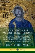 A Source Book for Ancient Church History de Joseph Cullen Ayer(Lulu Press)