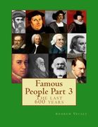 Famous People Part 3: The last 600 years