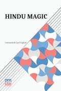 Hindu Magic: An Expose of the Tricks of the Yogis and Fakirs of India (en Inglés)
