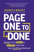Page One to Done. Finish Your Novel in 30 Days with the Fast Drafting Method