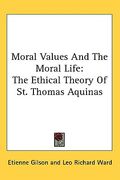 moral values and the moral life: the ethical theory of st. thomas aquinas (en Inglés)