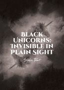 Black Unicorns: Invisible in Plain Sight (en Inglés)
