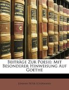 Beitrage Zur Poesie: Mit Besonderer Hinweisung Auf Goethe (en Alemán)