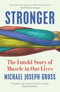 Stronger: The Untold Story of Muscle in our Lives