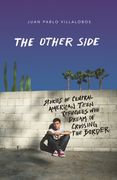 The Other Side: Stories of Central American Teen Refugees who Dream of Crossing the Border (en Inglés)