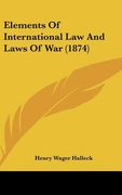 elements of international law and laws of war (1874) (en Inglés)