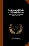 The Historical Works of William Robertson: With an Account of His Life and Writings, Volume 6 (en Inglés)