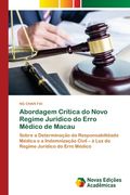 Abordagem Crítica do Novo Regime Jurídico do Erro Médico de Macau: Sobre a DeterminaçÃO da Responsabilidade MéDica e a IndemnizaçÃO Civil – à. Jurídico do Erro MéDico (en Portugués)