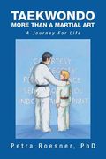 Taekwondo - More Than a Martial Art: A Journey for Life (en Inglés)