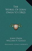 the works of john owen v3 (1862) (en Inglés)