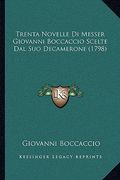 Trenta Novelle Di Messer Giovanni Boccaccio Scelte Dal Suo Decamerone (1798) (en Italiano)