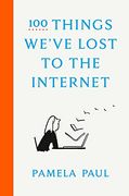 100 Things We'Ve Lost to the Internet (en Inglés)