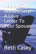 Happy 50th Anniversary! A Love Letter To Your Spouae (en Inglés)