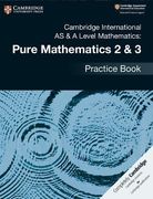 Cambridge International as and a Level Mathematics: Pure Mathematics 2 and 3. Practice Book. Per le Scuole Superiori 