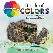 Arachnology Book of Colors: A Rainbow of Spiders, Scorpions, and More (Nature's Kaleidoscope of Colors) (en Inglés)