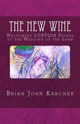 The New Wine: Welcoming LGBTQIA People to the Wedding of the Lamb (en Inglés)