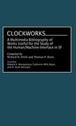 Clockworks: A Multimedia Bibliography of Works Useful for the Study of the Human/Machine Interface in sf (en Inglés)