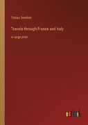 Travels through France and Italy: in large print 