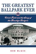 greatest ballpark ever,ebbets field and the story of the brooklyn dodgers (en Inglés)
