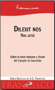 Dilexit nos: Nos amó. Sobre el amor humano y divino del Corazón de Jesucristo. 4ª encícilica del papa Francisco (in Spanish)