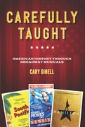 Carefully Taught: American History Through Broadway Musicals (en Inglés)