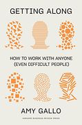 Getting Along: How to Work With Anyone (Even Difficult People) (en Inglés)