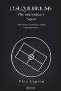DISEQUILIBRIUMS The Individuals: The balance established collapses. Only they know it.