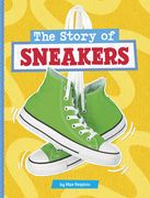 The Story of Sneakers de mae Respicio(Pebble Books) (en Inglés)