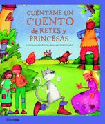 Cuéntame un cuento de reyes y princesas (Recopilatorios de cuentos clásicos)